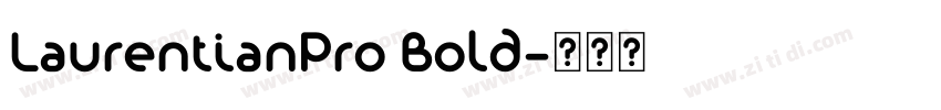 LaurentianPro Bold字体转换 LaurentianPro Bold字体转换